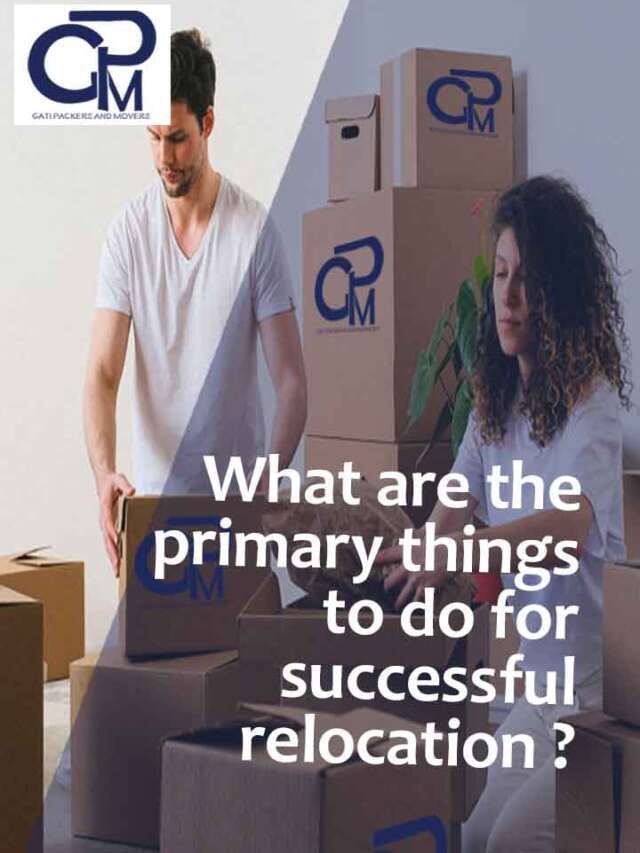 What are the primary things to do for a successful relocation ?