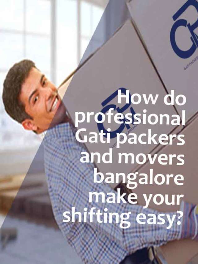 Make your shifting easy with Professional Gati Packers and Movers Bangalore