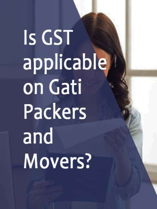 GST applicability on Gati Packers and Movers