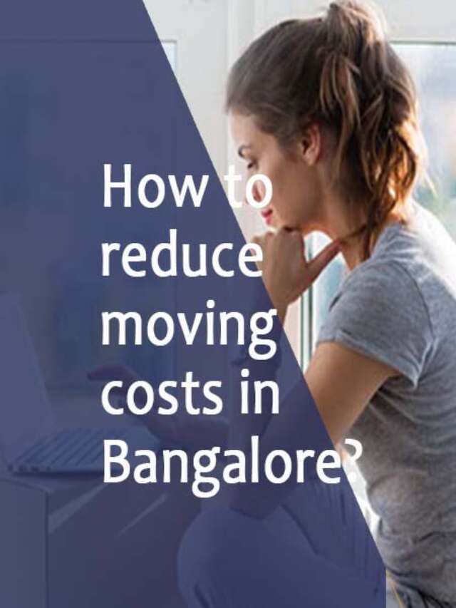 Reducing moving cost in bangalore