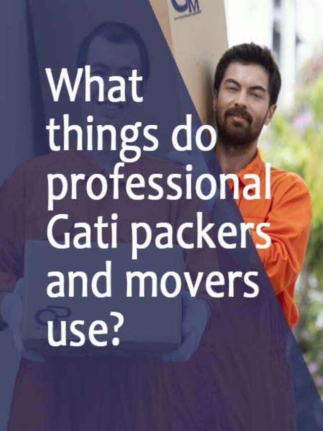 Things Do Professional Gati Packers and Movers Use