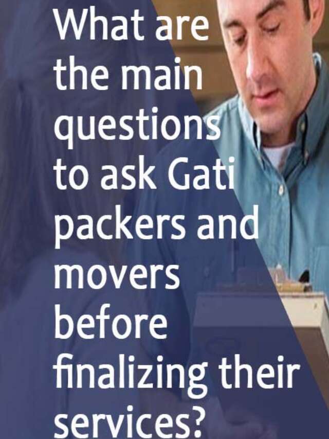 Questions to ask Gati packers before finalizing their services
